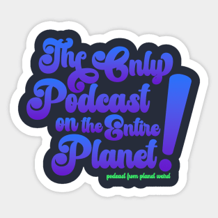 The Only Podcast Sticker